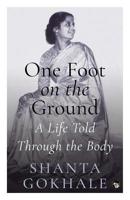 One Foot on the Ground: A Life Told Through the Body 9388874854 Book Cover