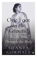 One Foot on the Ground: A Life Told Through the Body 9388874870 Book Cover