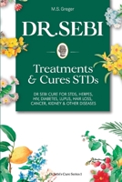 DR. SEBI Treatment and Cures Book: Dr. Sebi Cure for STDs, Herpes, HIV, Diabetes, Lupus, Hair Loss, Cancer, Kidney, and Other Diseases 1650120419 Book Cover