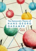 The Democratic Theory of Hans-Georg Gadamer 3319836056 Book Cover