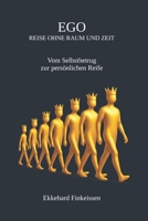 EGO - Reise ohne Raum und Zeit: Vom Selbstbetrug zur persönlichen Reife (German Edition) B0FS168PPJ Book Cover