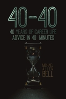 40-40: 40 Years of Career Life Advice in 40 Minutes B0DWWG3G7B Book Cover
