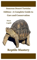 Reptile Mastery: Sonoran Desert Tortoise Edition—A Complete Guide to Care and Conservation B0DWLSV5GN Book Cover