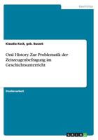 Oral History. Zur Problematik Der Zeitzeugenbefragung Im Geschichtsunterricht 3656597707 Book Cover