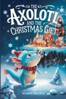 The Axolotl and the Christmas Gift (Axel the Axolotl's Festive Adventure) B0G582Q9MR Book Cover