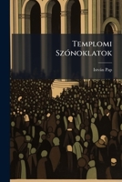 Templomi Szónoklatok: Ezekhez Alkalmazott Imákkal 1142285650 Book Cover