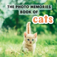 The Photo Memories Book of Cats: A Picture Book for Seniors with Alzheimer's, Dementia, or Memory Loss B0FHJNWLDJ Book Cover
