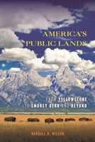 America's Public Lands: From Yellowstone to Smokey Bear and Beyond 1442207981 Book Cover
