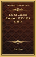 Life of General Houston, 1793-1863 1166598462 Book Cover