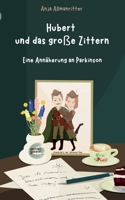 Hubert und das große Zittern: Eine Annäherung an Parkinson (German Edition) 3910345085 Book Cover