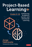 Project Based Learning+, Grades 6-12: Enhancing Academic, Social, and Emotional Learning 1071889168 Book Cover