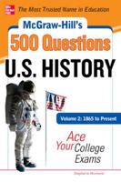 McGraw-Hill's 500 U.S. History Questions, Volume 2: 1865 to Present: Ace Your College Exams 0071780564 Book Cover