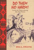 Do Them No Harm: Lewis and Clark Among the Nez Perce (Lewis & Clark Expedition) 0870044273 Book Cover