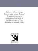 Half-hours With the Telescope, Being a Popular Guide to the Use of the Telescope as a Means of Amusement and Instruction 9356231990 Book Cover