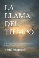 LA LLAMA DEL TIEMPO: Sobre aguello que nos sostiene y nos lleva adelante (Spanish Edition) B0GX8QZXGL Book Cover