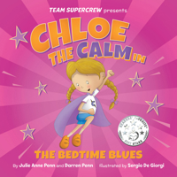 Chloe the Calm in The Bedtime Blues (Team Supercrew Series): A children's book about feelings and emotions, staying calm, and boisterous bedtimes! B0CFBY7P68 Book Cover