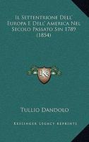 Il Settentrione Dell' Europa E Dell' America Nel Secolo Passato Sin 1789 (1854) 1120497051 Book Cover