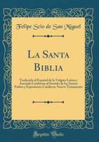 La Santa Biblia: Traducida Al Espa?ol de la Vulgata Latina y Anotada Conforme Al Sentido de Los Santos Padres y Espositores Cat?licos; 0366131850 Book Cover