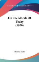 On The Morals Of Today 112074959X Book Cover