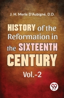 History Of The Reformation In The Sixteenth Century vol.-2 9358715693 Book Cover