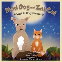 Mad Dog and Zat Cat: A Most Unlikely Friendship 1959583026 Book Cover