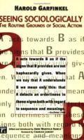 Seeing Sociologically: The Routine Grounds Of Social Action (Great Barrington Books) 1594510938 Book Cover