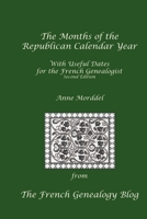 The Months of the Republican Calendar Year With Useful Dates for the French Genealogist, Second Edition B06XP23QJB Book Cover
