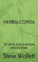 Herbalcopeia: 50 herbs that everyone should know 1798599805 Book Cover