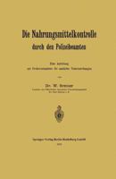 Die Nahrungsmittelkontrolle Durch Den Polizeibeamten: Eine Anleitung Zur Probeentnahme Fur Amtliche Untersuchungen 3662323435 Book Cover