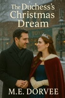 The Duchess's Christmas Dream: A Hallmark ROM-COM Inspired Novel (A Hallmark ROM-COM Inspired Novels) B0FFZSGL5B Book Cover