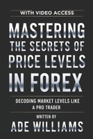 Mastering The Secrets Of Price Levels In Forex: Decoding Market Levels Like A Pro Trader B0DWSVGLWB Book Cover