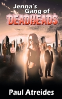 Jenna's Gang of Deadheads 1509212809 Book Cover