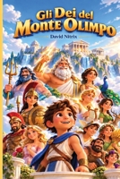 Gli Dei Del Monte Olimpo (Piccoli Eroi del Mondo Antico) (Italian Edition) B0HJY5JMKK Book Cover