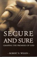 Secure and Sure: Grasping the Promises of God 0964139278 Book Cover