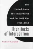 Architects of Intervention: The United States the Third World and the Cold War 1946-1962 0807123412 Book Cover