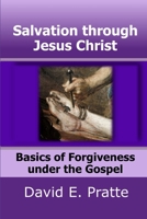 Salvation through Jesus Christ: Basics of Forgiveness under the Gospel 1097192717 Book Cover