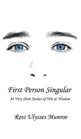 First Person Singular: 84 Very Short Stories of Wit & Wisdom 1988058546 Book Cover