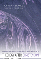 Theology After Christendom: Forming Prophets for a Post-Christian World 1532617305 Book Cover