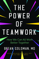 The Power of Teamwork: How We Can All Work Better Together 144346399X Book Cover