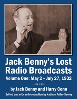 Jack Benny’s Lost Radio Broadcasts Volume One: May 2 – July 27, 1932 1629335789 Book Cover