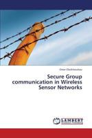 Secure Group Communication in Wireless Sensor Networks 3659423831 Book Cover