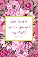 The Lord Is My Strength And My Shield. Psalm 28:7: Prayer Journal - Custom Pages with Biblical Verses and Scripture Prompts for Devout Prayerful Women 1686166192 Book Cover