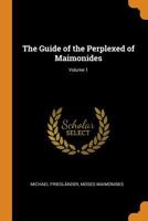 The Guide of the Perplexed of Maimonides; Volume 1 101589092X Book Cover