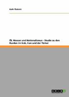 Öl, Wasser und Nationalismus - Studie zu den Kurden im Irak, Iran und der Türkei 3640361520 Book Cover