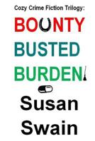 Cozy Crime Fiction Trilogy: BOUNTY, BUSTED, BURDEN 1973957213 Book Cover