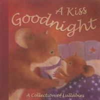 A Kiss Goodnight: A Collection of Lullabies 1561485640 Book Cover