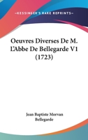 Oeuvres Diverses de M. L'Abbe de Bellegarde... 1104452227 Book Cover