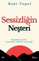 Sessizligin nesteri: Kurallarla çevrili, sessizlikle örülü bir mücadele (Turkish Edition) 9083579832 Book Cover