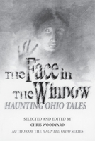 The Face in the Window: Haunting Ohio Tales 0962847291 Book Cover