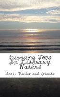 Dipping Toes In Literary Waters: A collection of short stories and poems: Volume 1 1522827986 Book Cover